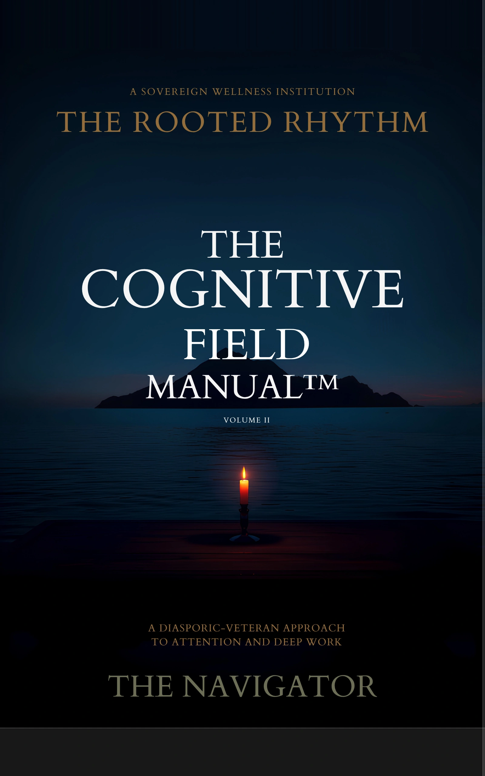 The Cognitive Field Manual™: A Diasporic-Veteran Approach to Attention and Deep Work, Kindle book cover by The Navigator